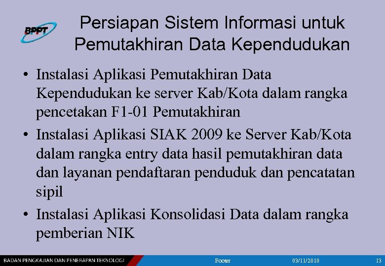 Persiapan Sistem Informasi untuk Pemutakhiran Data Kependudukan • Instalasi Aplikasi Pemutakhiran Data Kependudukan ke