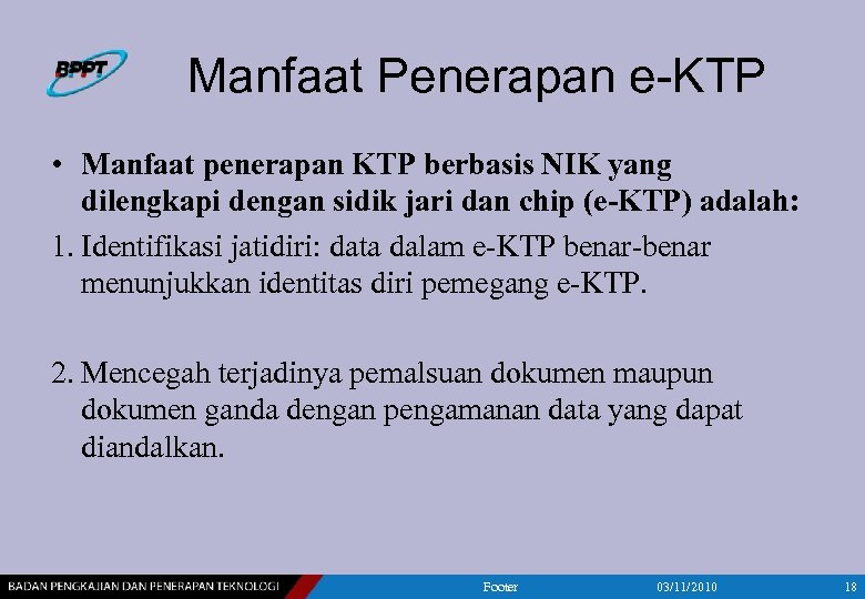 Manfaat Penerapan e-KTP • Manfaat penerapan KTP berbasis NIK yang dilengkapi dengan sidik jari