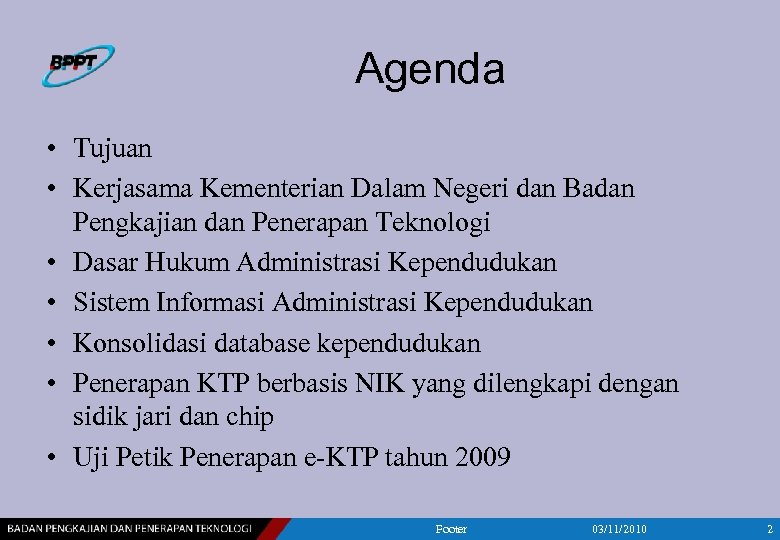 Agenda • Tujuan • Kerjasama Kementerian Dalam Negeri dan Badan Pengkajian dan Penerapan Teknologi