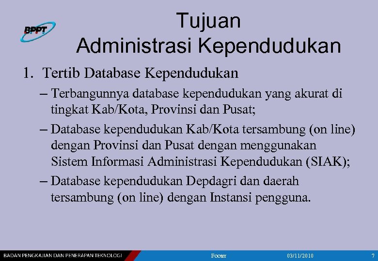 Tujuan Administrasi Kependudukan 1. Tertib Database Kependudukan – Terbangunnya database kependudukan yang akurat di