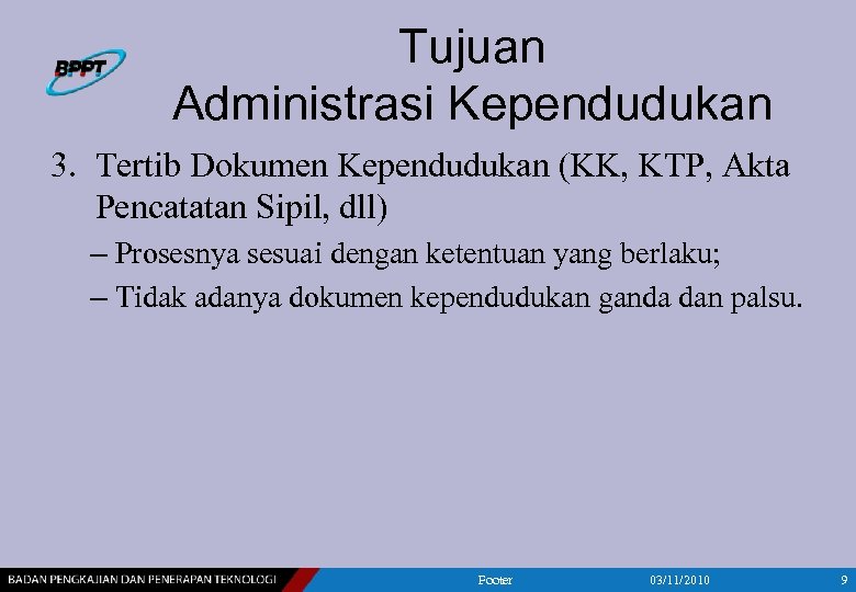 Tujuan Administrasi Kependudukan 3. Tertib Dokumen Kependudukan (KK, KTP, Akta Pencatatan Sipil, dll) –
