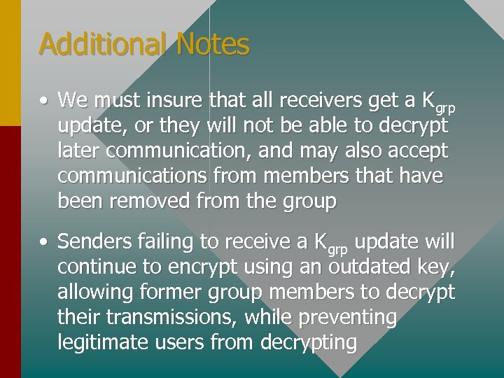 Additional Notes • We must insure that all receivers get a Kgrp update, or