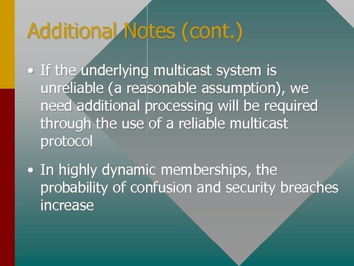 Additional Notes (cont. ) • If the underlying multicast system is unreliable (a reasonable