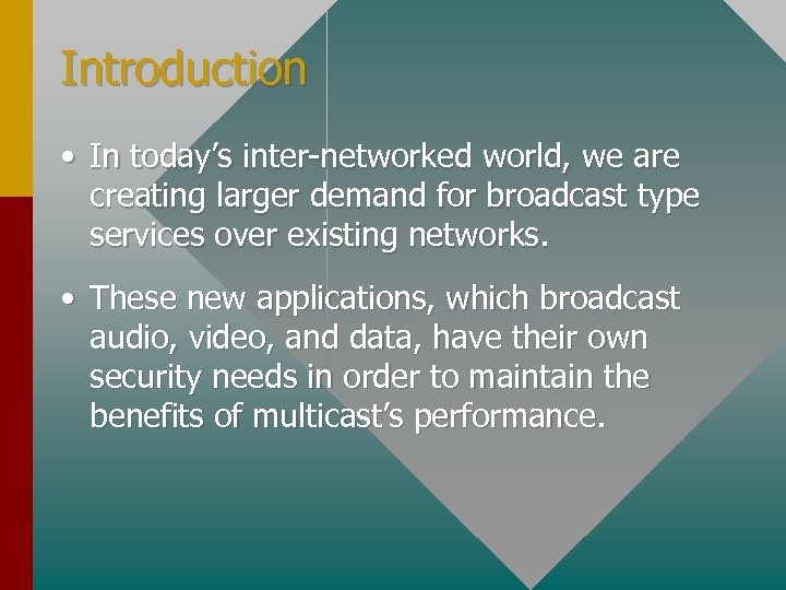 Introduction • In today’s inter-networked world, we are creating larger demand for broadcast type