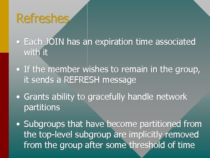 Refreshes • Each JOIN has an expiration time associated with it • If the