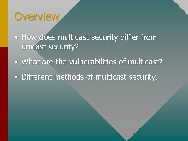 Overview • How does multicast security differ from unicast security? • What are the