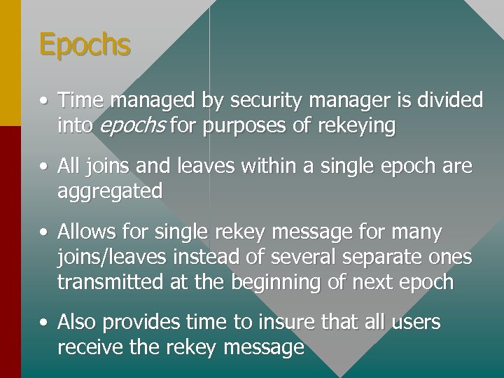 Epochs • Time managed by security manager is divided into epochs for purposes of