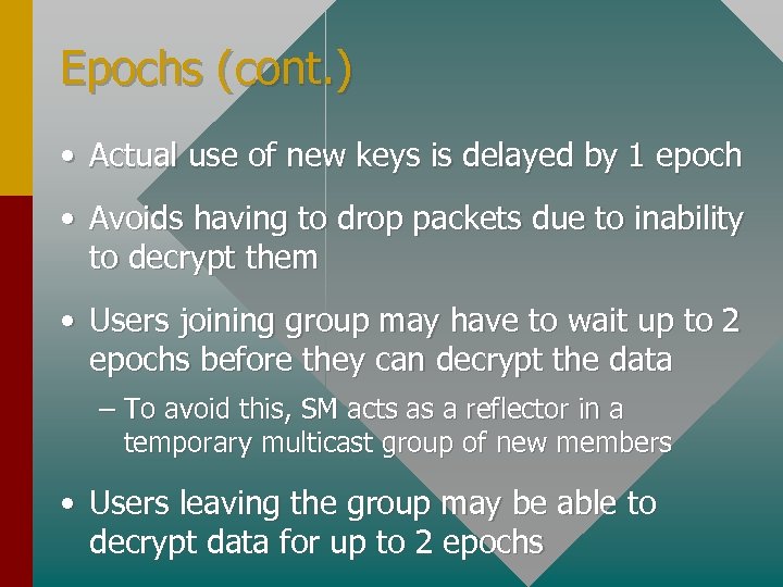 Epochs (cont. ) • Actual use of new keys is delayed by 1 epoch
