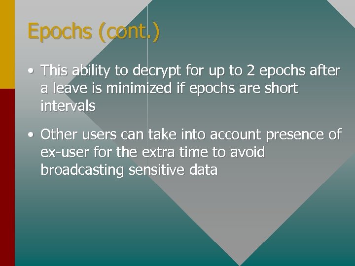 Epochs (cont. ) • This ability to decrypt for up to 2 epochs after