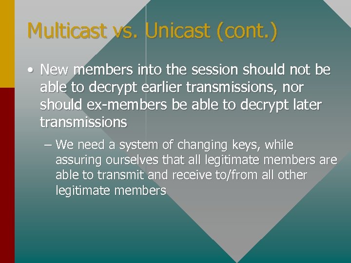 Multicast vs. Unicast (cont. ) • New members into the session should not be