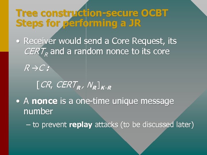 Tree construction-secure OCBT Steps for performing a JR • Receiver would send a Core