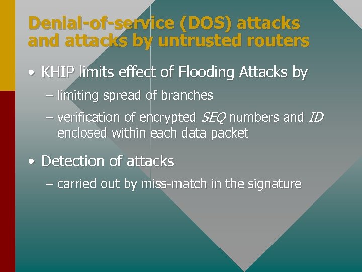 Denial-of-service (DOS) attacks and attacks by untrusted routers • KHIP limits effect of Flooding