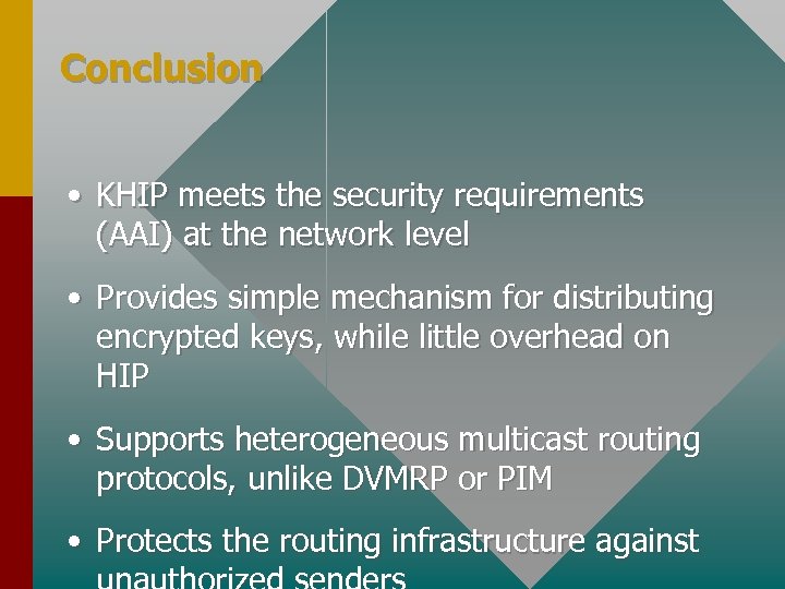 Conclusion • KHIP meets the security requirements (AAI) at the network level • Provides