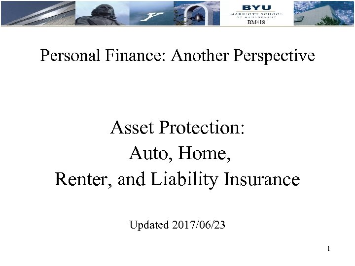 Personal Finance: Another Perspective Asset Protection: Auto, Home, Renter, and Liability Insurance Updated 2017/06/23