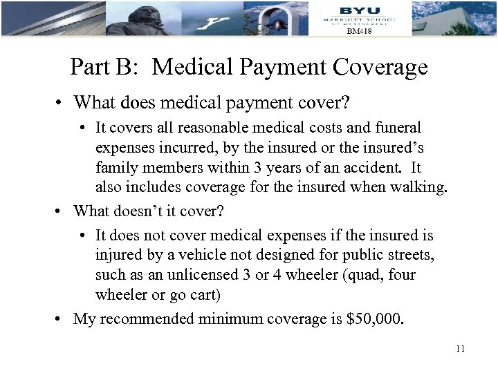 Part B: Medical Payment Coverage • What does medical payment cover? • It covers