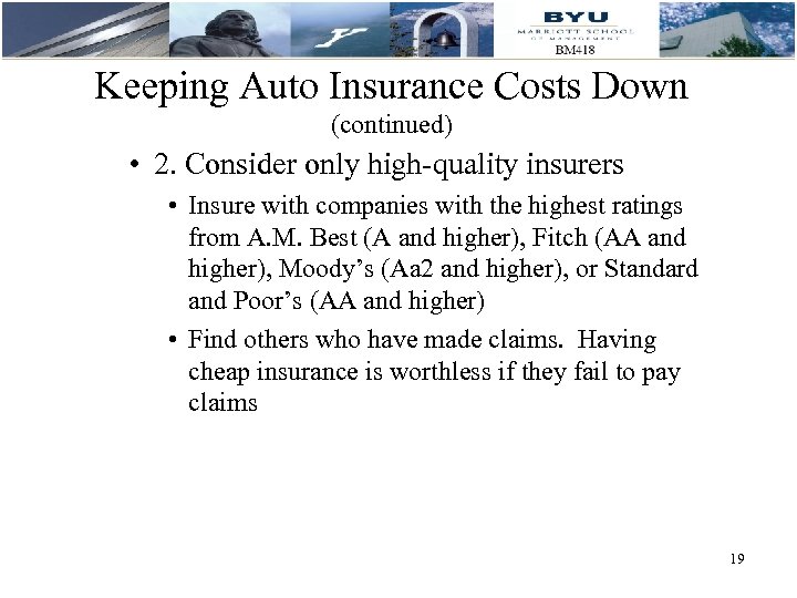 Keeping Auto Insurance Costs Down (continued) • 2. Consider only high-quality insurers • Insure