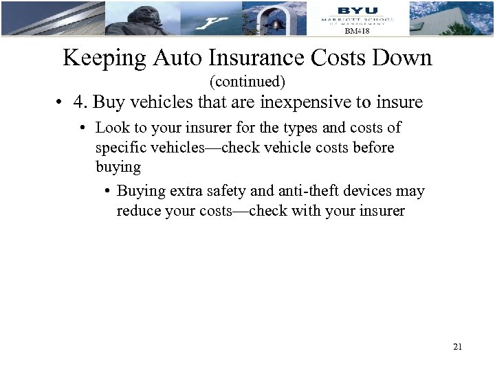 Keeping Auto Insurance Costs Down (continued) • 4. Buy vehicles that are inexpensive to