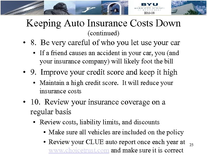 Keeping Auto Insurance Costs Down (continued) • 8. Be very careful of who you