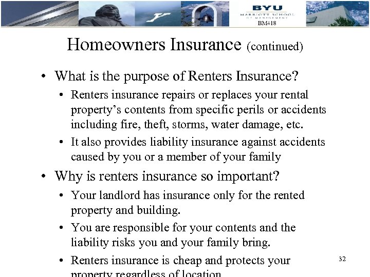 Homeowners Insurance (continued) • What is the purpose of Renters Insurance? • Renters insurance