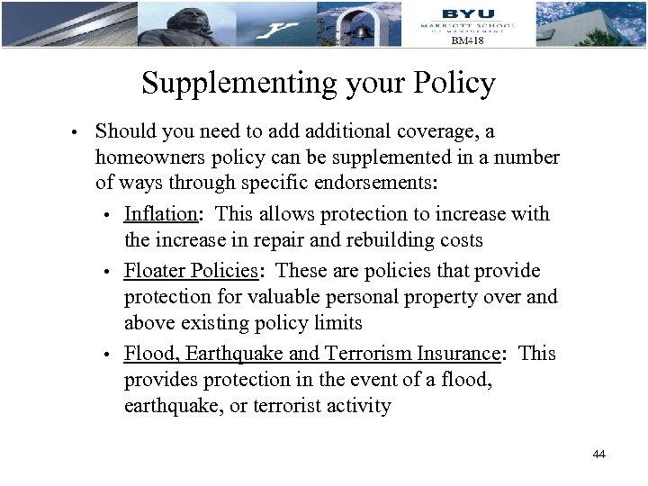 Supplementing your Policy • Should you need to additional coverage, a homeowners policy can