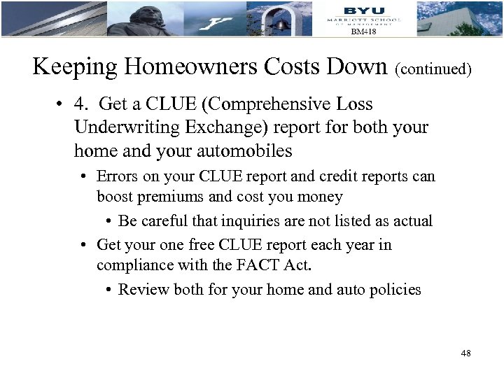 Keeping Homeowners Costs Down (continued) • 4. Get a CLUE (Comprehensive Loss Underwriting Exchange)