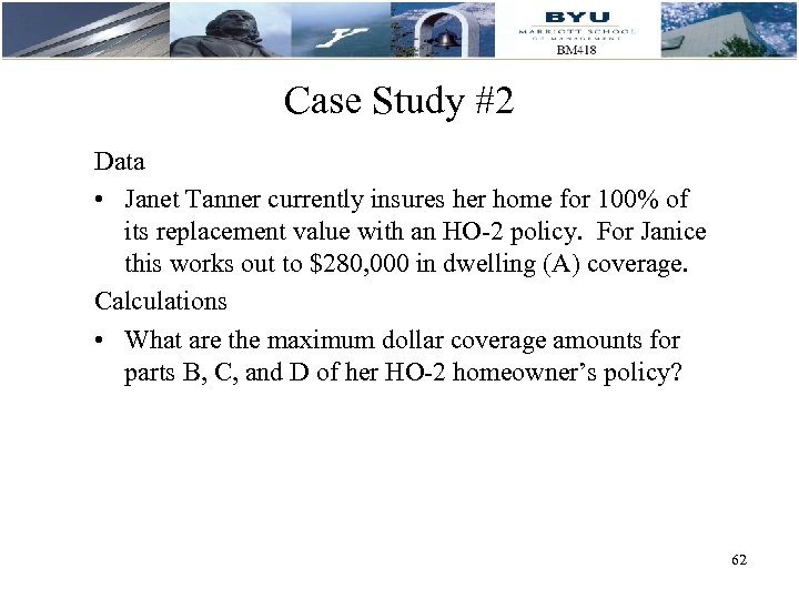 Case Study #2 Data • Janet Tanner currently insures her home for 100% of