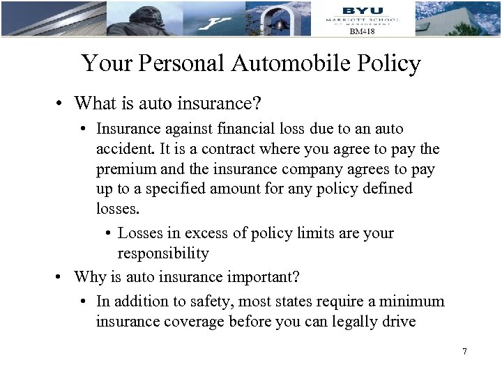 Your Personal Automobile Policy • What is auto insurance? • Insurance against financial loss