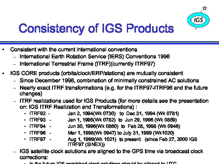 Consistency of IGS Products • Consistent with the current international conventions – International Earth