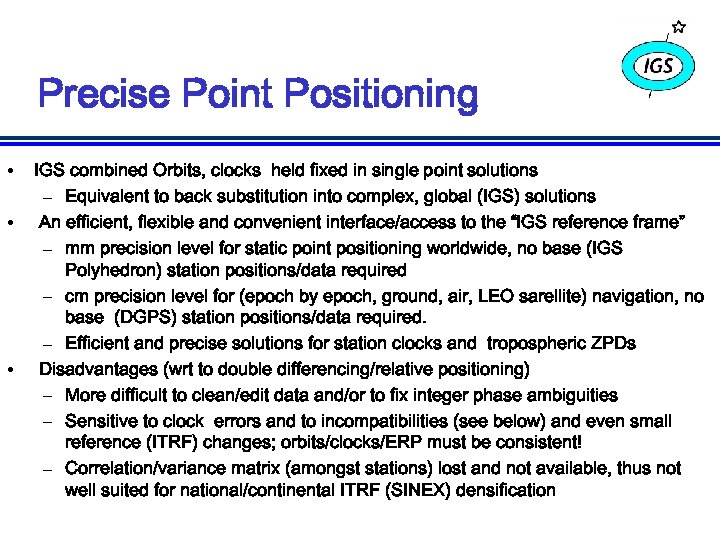 Precise Point Positioning • • • IGS combined Orbits, clocks held fixed in single