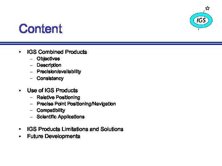 Content • IGS Combined Products • Use of IGS Products • • IGS Products