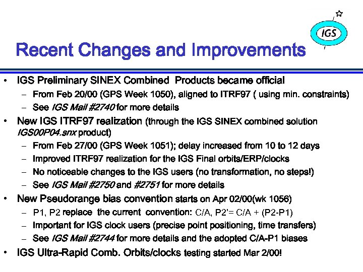 Recent Changes and Improvements • IGS Preliminary SINEX Combined Products became official – From