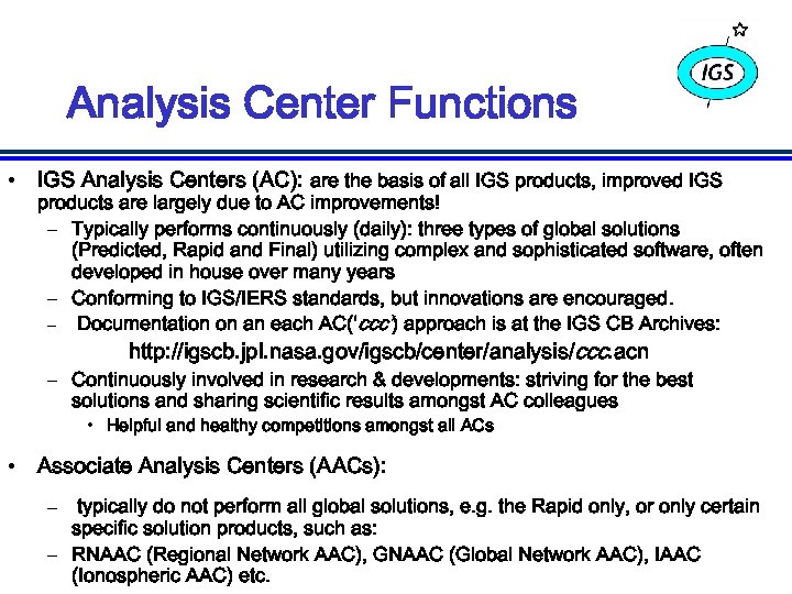 Analysis Center Functions • IGS Analysis Centers (AC): are the basis of all IGS