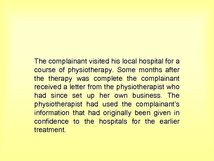 The complainant visited his local hospital for a course of physiotherapy. Some months after