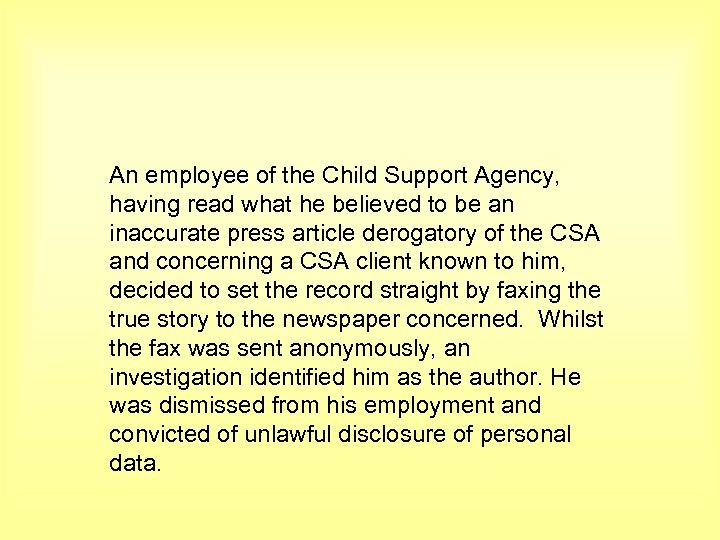 An employee of the Child Support Agency, having read what he believed to be