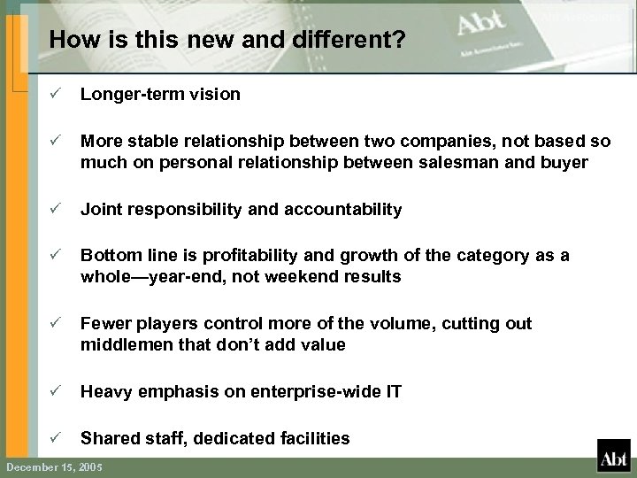 How is this new and different? ü Longer-term vision ü More stable relationship between