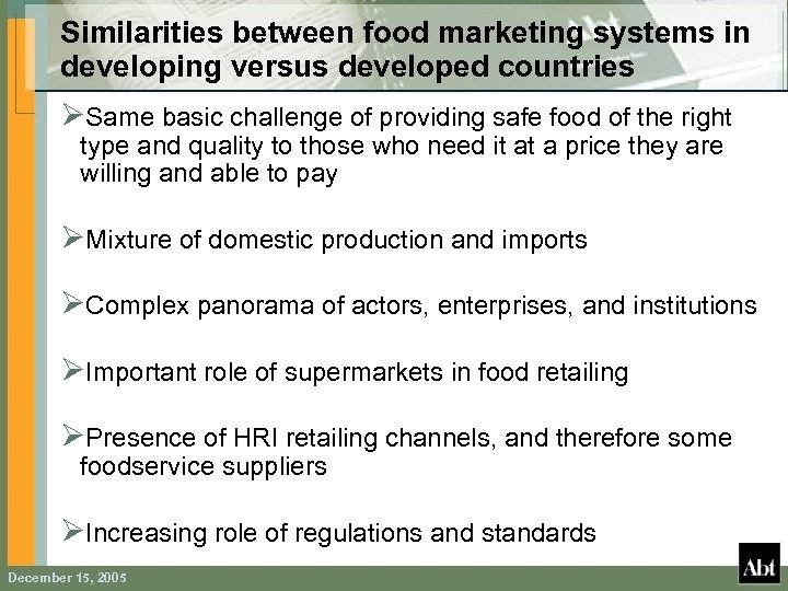 Similarities between food marketing systems in developing versus developed countries ØSame basic challenge of