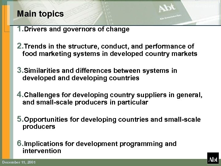 Main topics 1. Drivers and governors of change 2. Trends in the structure, conduct,