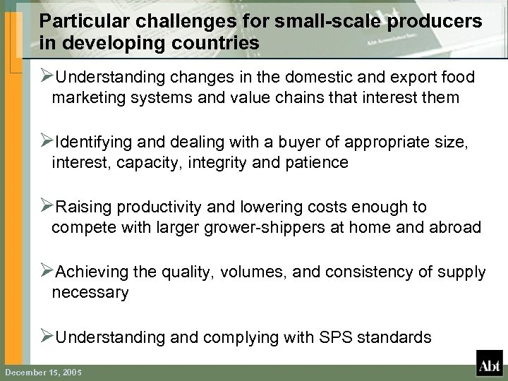 Particular challenges for small-scale producers in developing countries ØUnderstanding changes in the domestic and