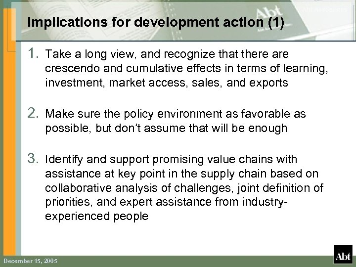 Implications for development action (1) 1. Take a long view, and recognize that there