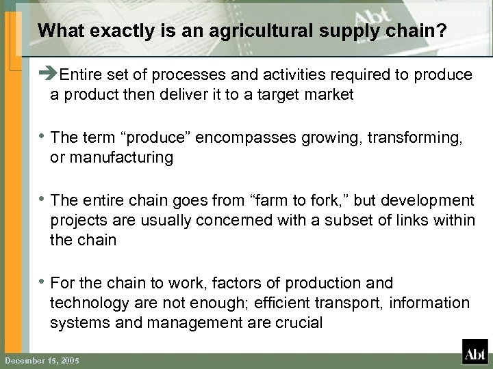 What exactly is an agricultural supply chain? èEntire set of processes and activities required