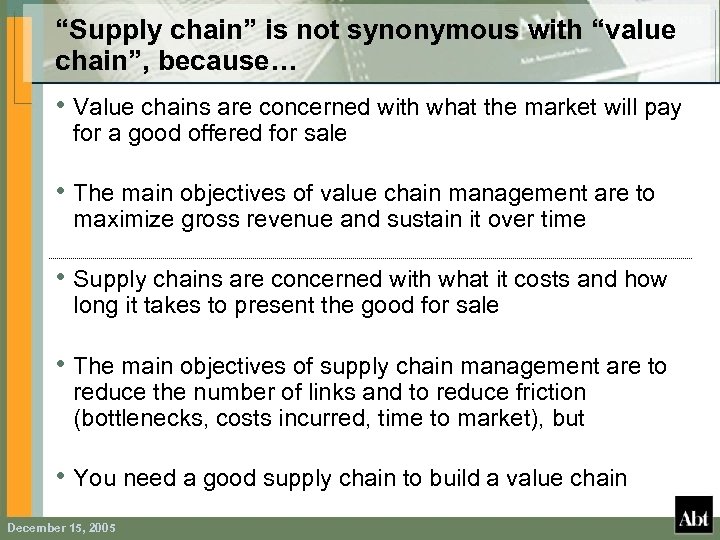 “Supply chain” is not synonymous with “value chain”, because… • Value chains are concerned