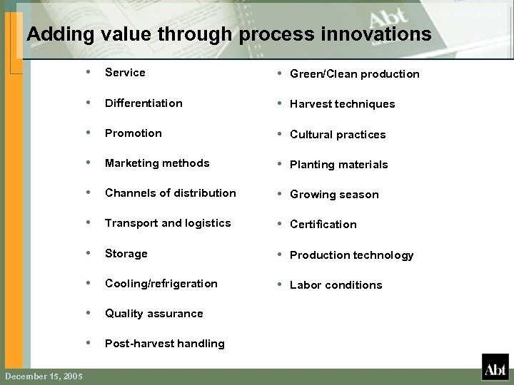 Adding value through process innovations • • Green/Clean production • Differentiation • Harvest techniques