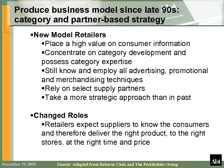 Produce business model since late 90 s: category and partner-based strategy §New Model Retailers