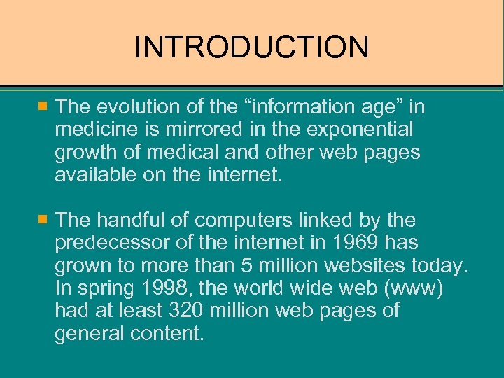 INTRODUCTION The evolution of the “information age” in medicine is mirrored in the exponential