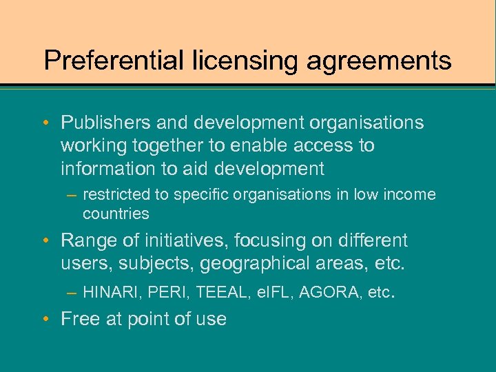 Preferential licensing agreements • Publishers and development organisations working together to enable access to