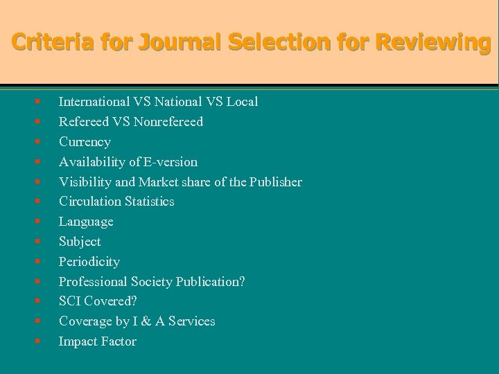 Criteria for Journal Selection for Reviewing § § § § International VS National VS