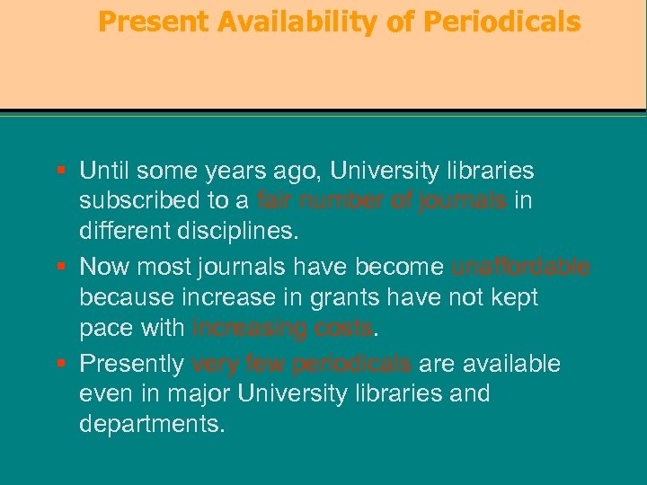 Present Availability of Periodicals § Until some years ago, University libraries subscribed to a