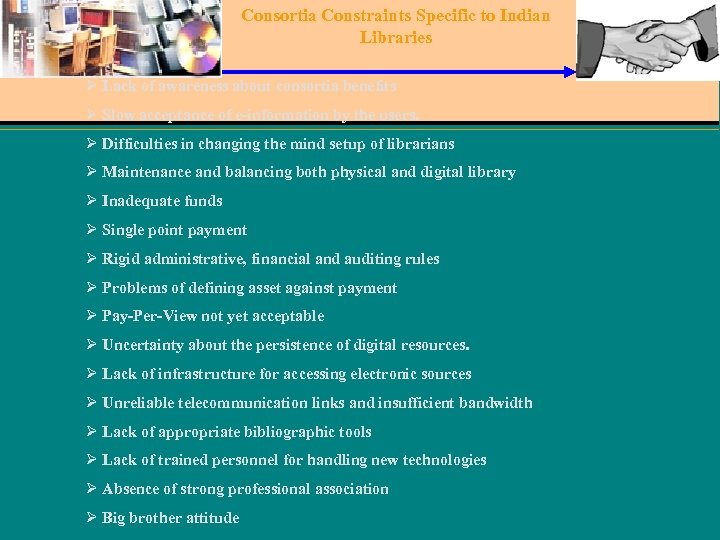 Consortia Constraints Specific to Indian Libraries Ø Lack of awareness about consortia benefits Ø