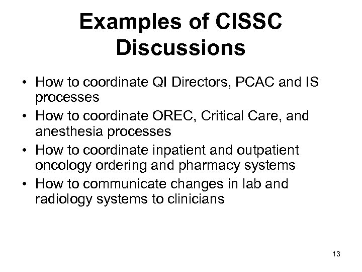 Examples of CISSC Discussions • How to coordinate QI Directors, PCAC and IS processes