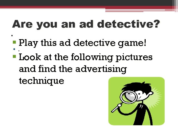 Are you an ad detective? . § Play this ad detective game! • .